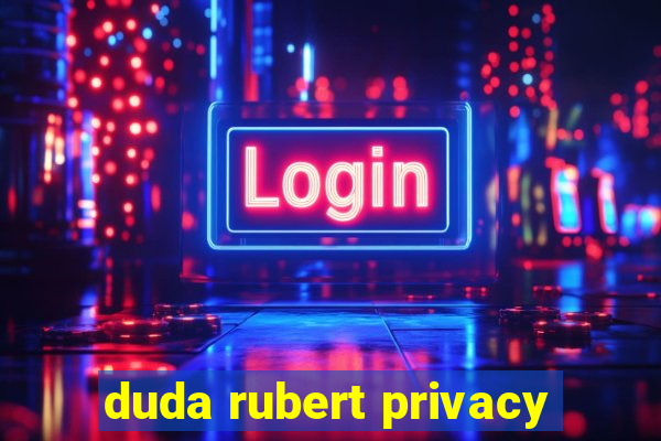 duda rubert privacy